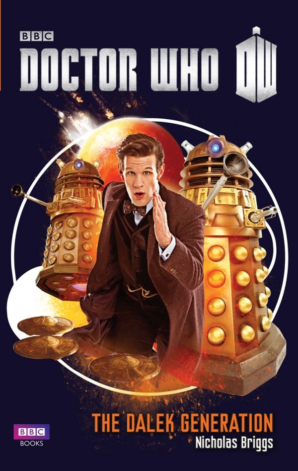 Cover Art for 9781448141036, Doctor Who: The Dalek Generation by Nicholas Briggs