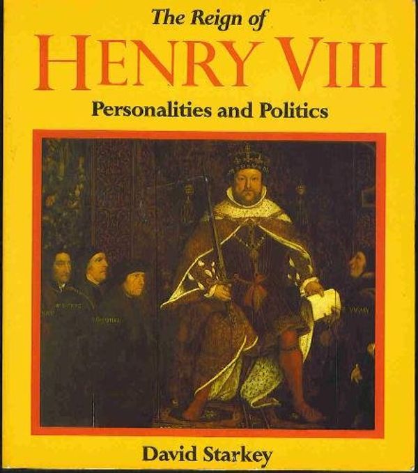 Cover Art for 9780540010943, Reign of Henry VIII: Personalities and Politics by David Starkey