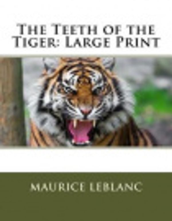 Cover Art for 9781724718327, The Teeth of the Tiger by Maurice LeBlanc