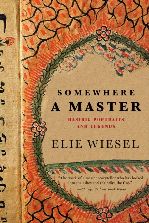 Cover Art for 9780805211870, Somewhere a Master: Hasidic Portraits and Legends by Elie Wiesel