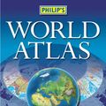 Cover Art for 9781849072373, Philip's World Atlas by Philip's Maps