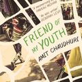 Cover Art for 9780571337606, Friend of My Youth by Amit Chaudhuri