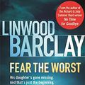 Cover Art for 9781409103615, Fear the Worst by Linwood Barclay