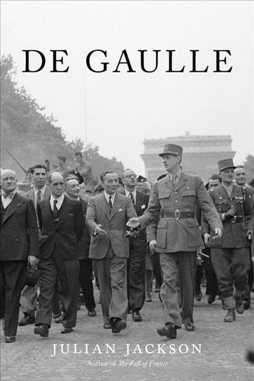 Cover Art for 9780674987210, de Gaulle by Julian Jackson