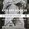Cover Art for 9781498279994, Richard HookerA Guide to His Life and Work by W. Bradford Littlejohn