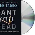 Cover Art for 9781427267337, Want You Dead by Peter James
