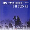 Cover Art for 9788830423831, Un cavaliere e il suo re by Bernard Cornwell