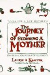 Cover Art for 9780944634325, The Journey of Becoming a Mother: Tools for a New Mother's Emotional Growth & Development by Laurie A. Kanyer