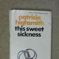 Cover Art for 9780434335084, This Sweet Sickness by Patricia Highsmith