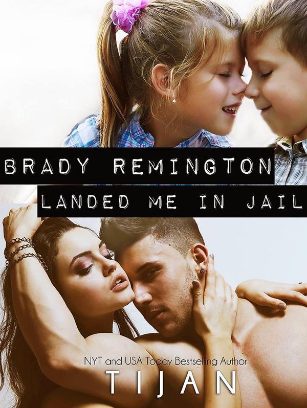 Cover Art for 9781536572490, Brady Remington Landed Me in Jail by Tijan