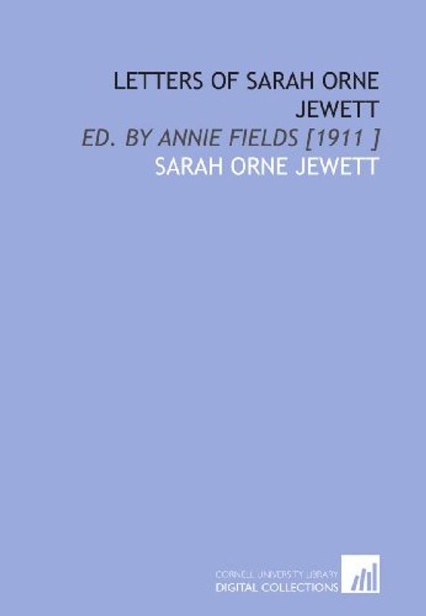 Cover Art for 9781112433368, Letters of Sarah Orne Jewett: Ed. By Annie Fields [1911 ] by Sarah Orne Jewett