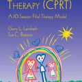 Cover Art for 9781136895548, Child Parent Relationship Therapy (CPRT) by Garry L. Landreth, Sue C. Bratton