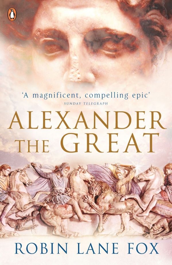Cover Art for 9780141020761, Alexander the Great by Robin Lane Fox
