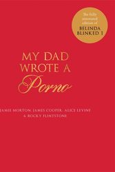 Cover Art for 9781786483478, My Dad Wrote a Porno: The fully annotated edition of Rocky Flintstone's Belinda Blinked by Jamie Morton