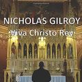 Cover Art for 9781080005857, Nicholas Gilroy: Viva Christo Rey by Fr. Stephen Gemme, O'Connor, Deacon George