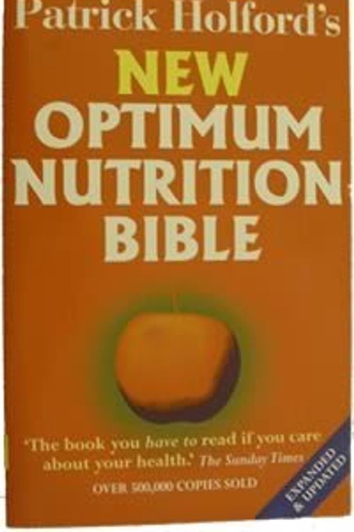 Cover Art for B002WTSZ0E, Patrick Holford's New Optimum Nutrition Bible by Patrick Holford