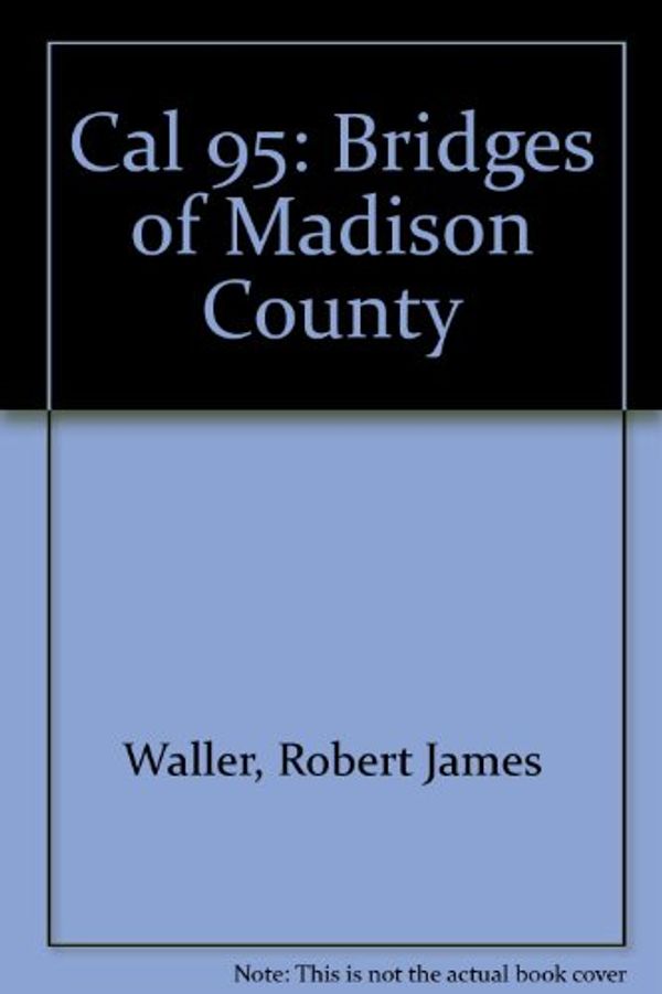 Cover Art for 9780832627545, Cal 95: Bridges of Madison County by Robert James Waller