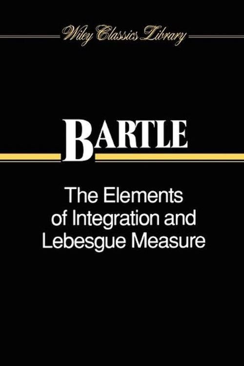 Cover Art for 9780471042228, The Elements of Integration and Lebesgue Measure by Robert G. Bartle