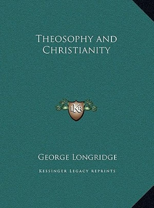 Cover Art for 9781169550018, Theosophy and Christianity Theosophy and Christianity by George Longridge