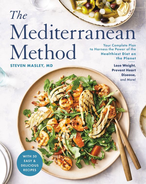 Cover Art for 9780593136034, The Mediterranean Method: Lose Weight, Prevent Heart Disease and Memory Loss, and Support a Healthy Gut by Steven Masley