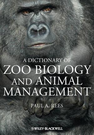 Cover Art for 9780470671474, Dictionary of Zoo Biology and Animal Management by Paul A. Rees