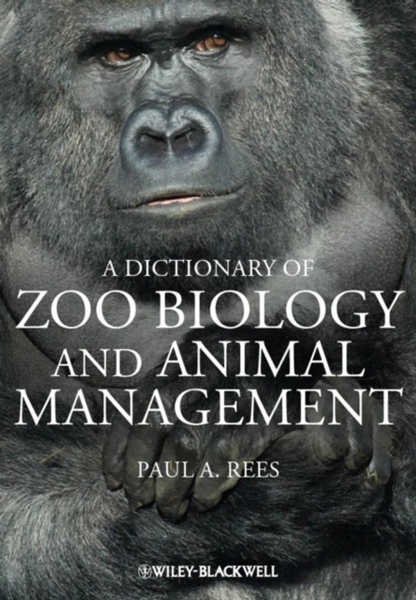 Cover Art for 9780470671474, Dictionary of Zoo Biology and Animal Management by Paul A. Rees