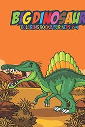 Cover Art for 9781650455761, Big Dinosaur Coloring Books for Kids 2-4: Fantastic Dinosaur Coloring Kids Book with 50 Diplodocus, Tyrannosaurus, Apatosaurus, Mosasaur, ... Boys, Girls Cartoon Dinosaur Colouring Book by A Design Creation