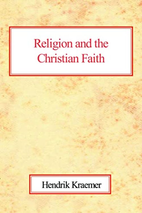 Cover Art for 9780227170502, Religion and the Christian Faith by Hendrik Kraemer