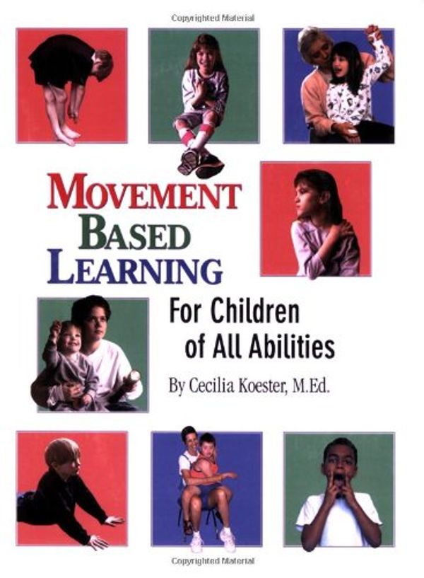 Cover Art for 9780976480709, Movement Based Learning for Children of All Abilities by Cecilia Koester