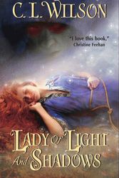 Cover Art for 9780062023018, Lady of Light and Shadows by C. L. Wilson