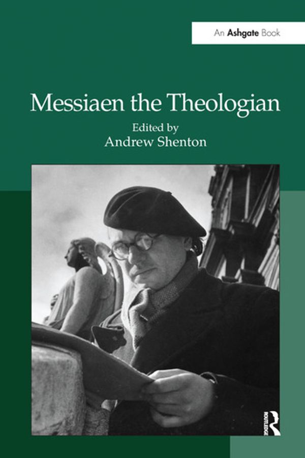 Cover Art for 9781138248014, Messiaen the Theologian by Andrew Shenton