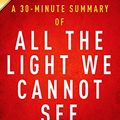 Cover Art for 9781500251369, All The Light We Cannot See: A 30-minute Summary of Anthony Doerr's Novel by Instaread Summaries