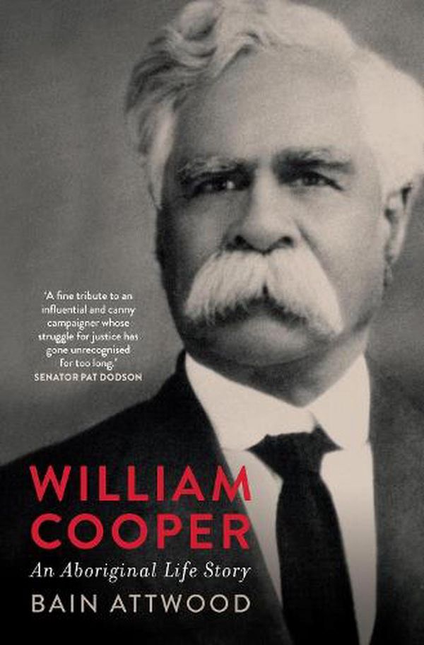 Cover Art for 9780522879803, William Cooper: An Aboriginal Life Story by Bain Attwood