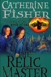 Cover Art for 9780099263937, The Relic Master: Book Of The Crow 1 by Catherine Fisher