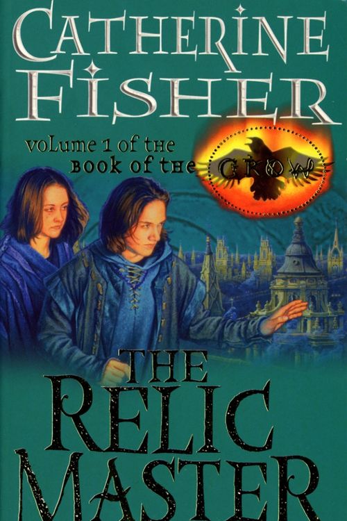 Cover Art for 9780099263937, The Relic Master: Book Of The Crow 1 by Catherine Fisher