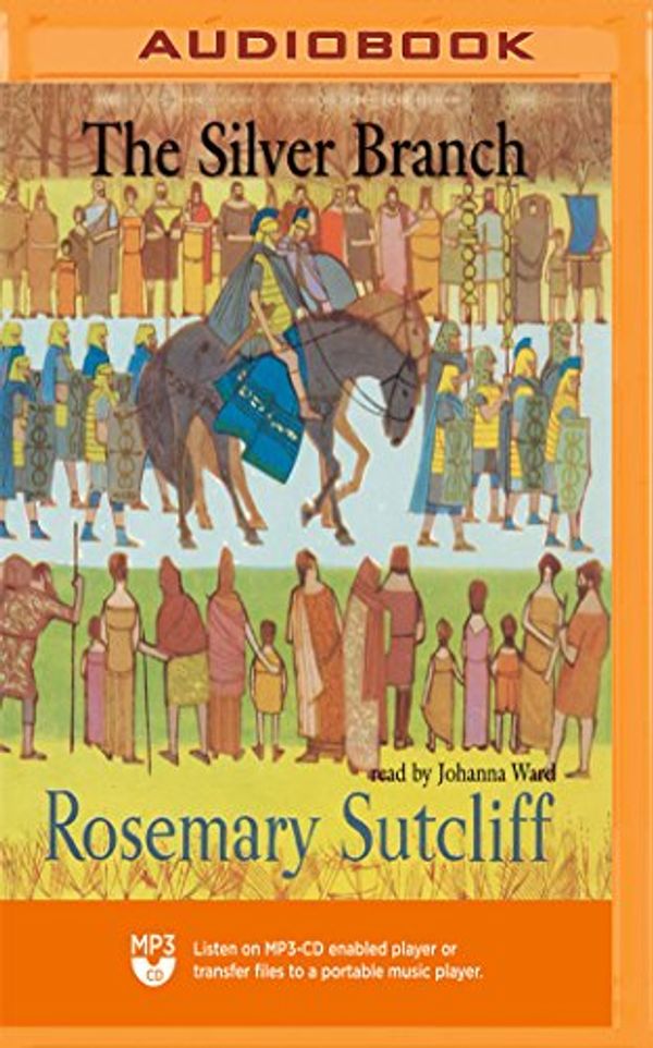 Cover Art for 9781721311279, The Silver Branch (The Eagle of the Ninth Series) by Rosemary Sutcliff