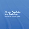 Cover Art for 9780367014001, African Population And Capitalism Historical Perspectives by Dennis D. Cordell, Joel W. Gregory