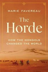 Cover Art for 9780674244214, The Horde: How the Mongols Changed the World by Marie Favereau