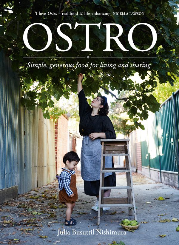 Cover Art for 9781760985288, Ostro: Simple, generous food for living and sharing by Julia Busuttil Nishimura