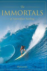 Cover Art for 9780645207095, Immortals of Australian Surfing by Phil Jarratt