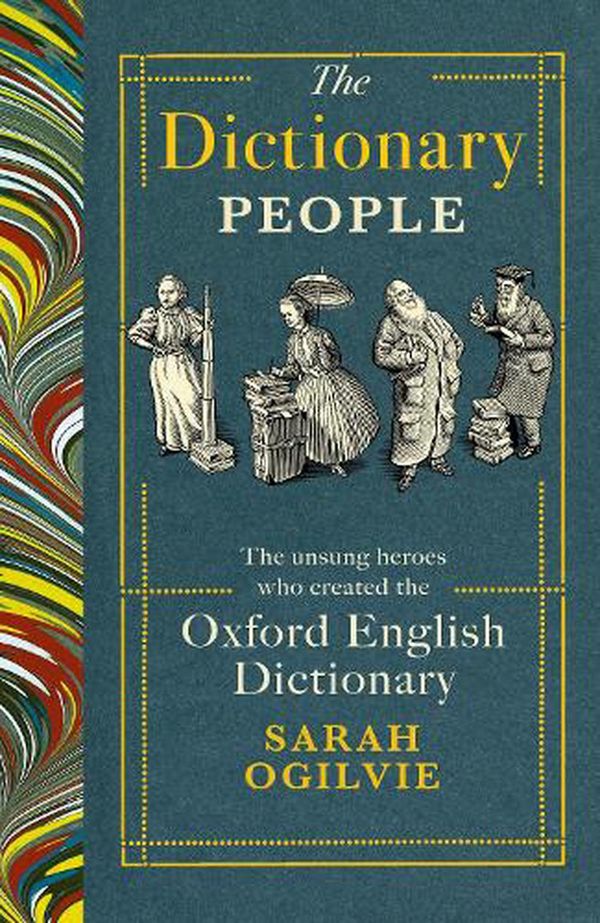 Cover Art for 9781784744939, The Dictionary People: The unsung heroes who created the Oxford English Dictionary by Sarah Ogilvie