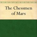 Cover Art for B00847CXLU, The Chessmen of Mars by Edgar Rice Burroughs