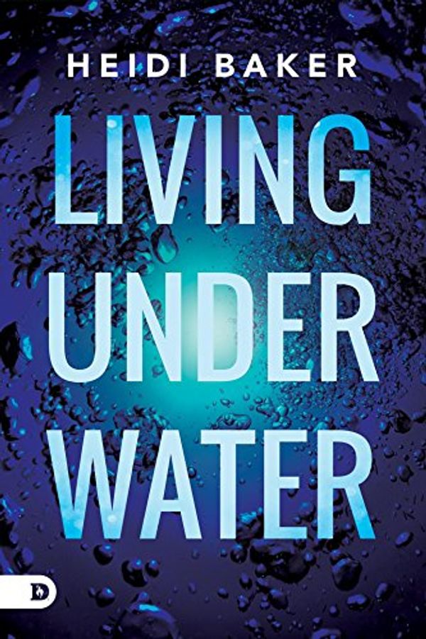 Cover Art for B07B65GGMV, Living Under Water by Heidi Baker, Frank DeCenso