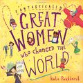Cover Art for 9781526601117, Fantastically Great Women Who Changed The World by Ms Kate Pankhurst