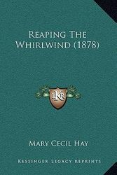 Cover Art for 9781167054891, Reaping the Whirlwind (1878) by Mary Cecil Hay
