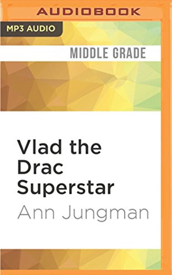 Cover Art for 9781536632040, Vlad the Drac Superstar by Ann Jungman