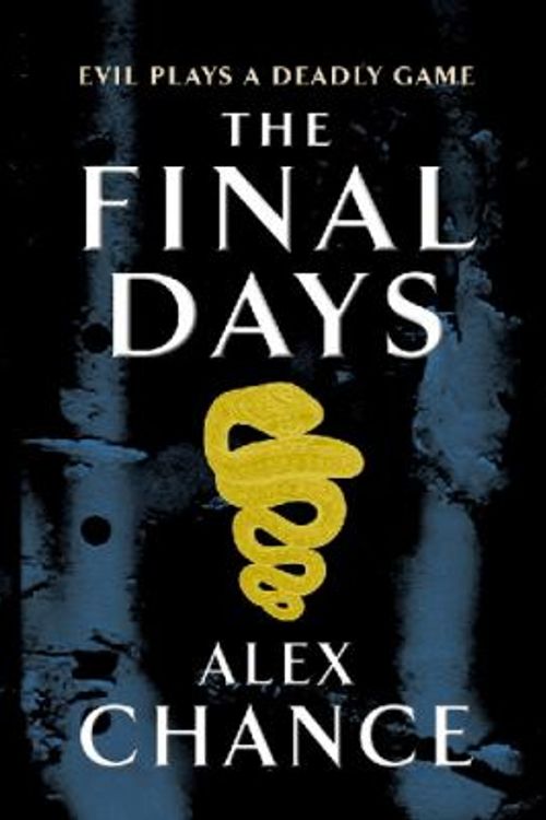 Cover Art for 9780434017768, The Final Days by Alex Chance