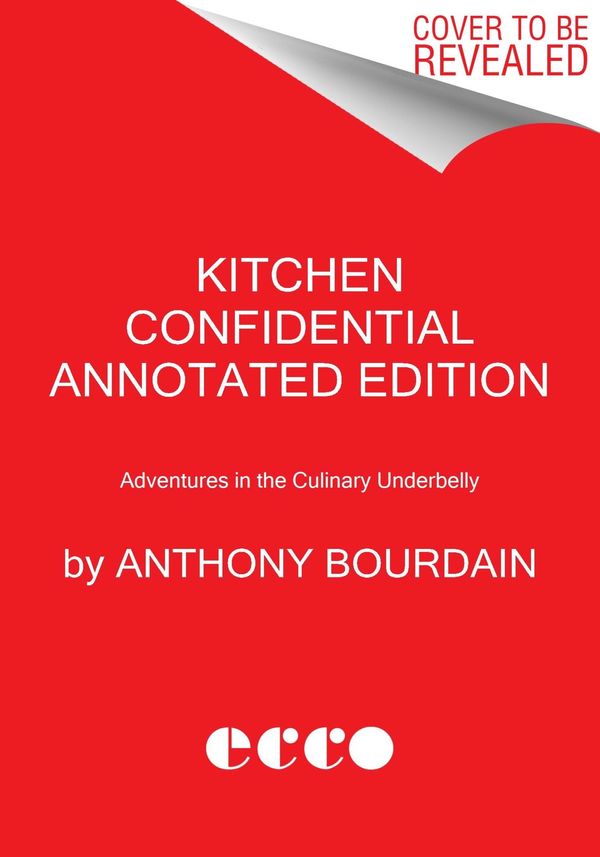 Cover Art for 9780063376502, Kitchen Confidential Annotated Edition by Anthony Bourdain
