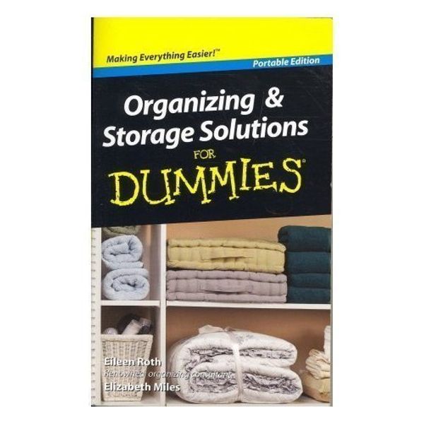 Cover Art for 9780470595367, Organizing and Storage Solutions For Dummies by Eileen Roth, Elizabeth Miles