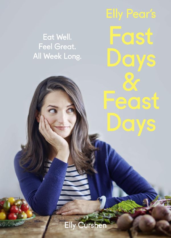 Cover Art for 9780008168353, Elly Pear's Fast Days and Feast Days: Eat Well. Feel Great. All Week Long. by Elly Curshen